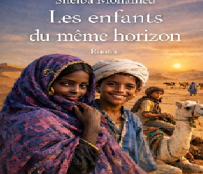 Roman: « Les enfants du même horizon »….Un Chef d’œuvre encore sous forme de manuscrit …Chapitre I